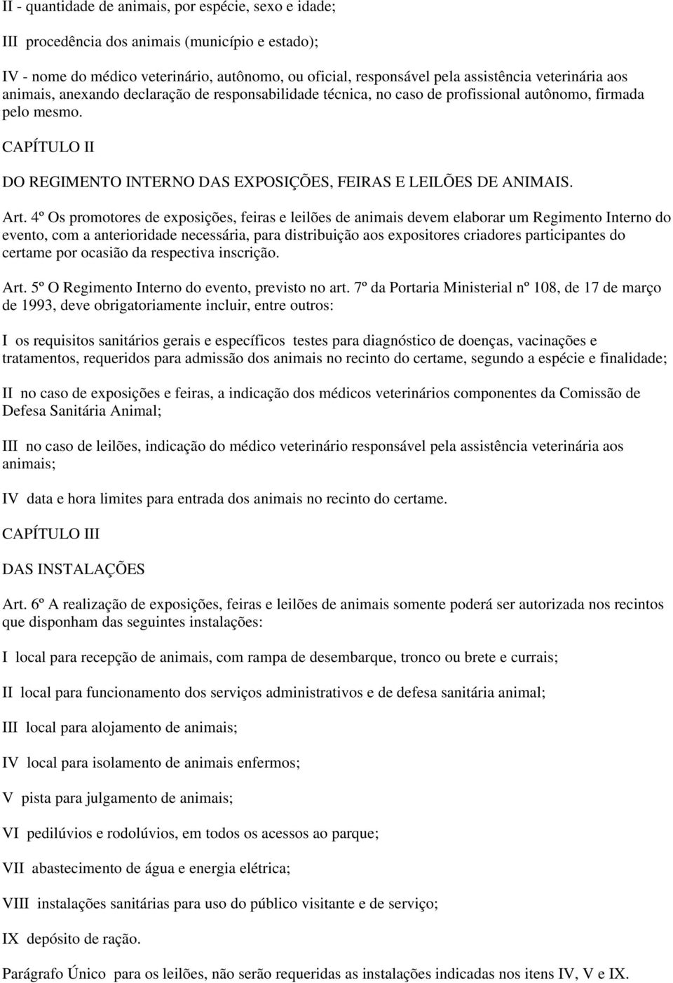 CAPÍTULO II DO REGIMENTO INTERNO DAS EXPOSIÇÕES, FEIRAS E LEILÕES DE ANIMAIS. Art.