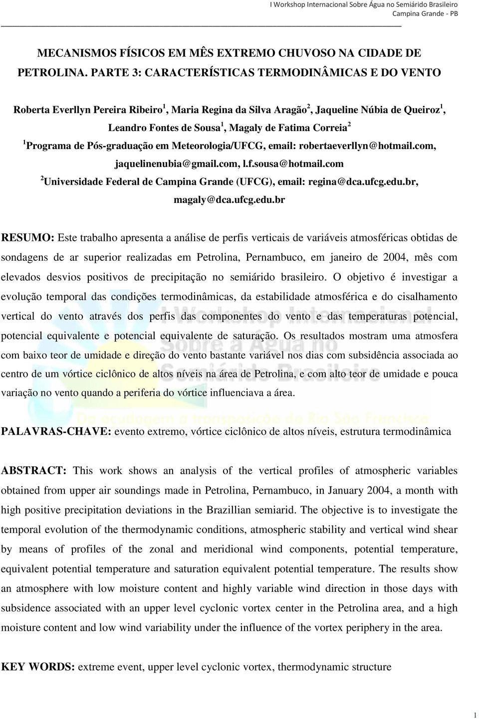 Correia 2 1 Programa de Pós-graduação em Meteorologia/UFCG, email: robertaeverllyn@hotmail.com, jaquelinenubia@gmail.com, l.f.sousa@hotmail.