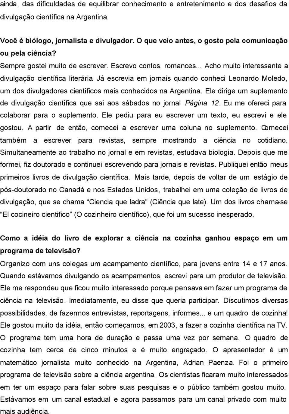 Já escrevia em jornais quando conheci Leonardo Moledo, um dos divulgadores científicos mais conhecidos na Argentina.