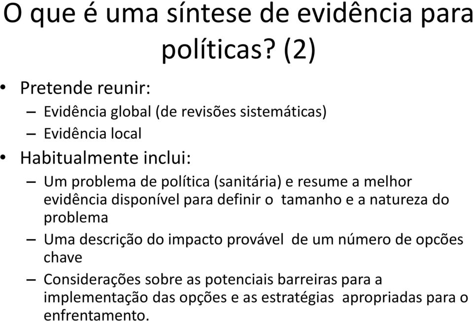 prblema de plítica (sanitária) e resume a melhr evidência dispnível para definir tamanh e a natureza d