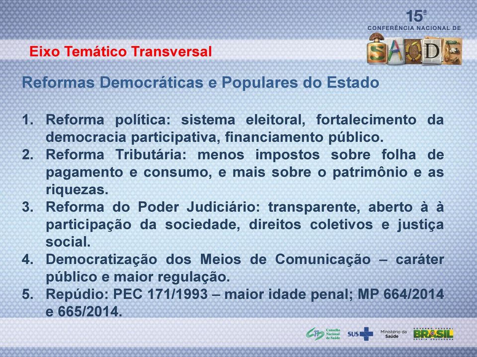 Reforma Tributária: menos impostos sobre folha de pagamento e consumo, e mais sobre o patrimônio e as riquezas. 3.