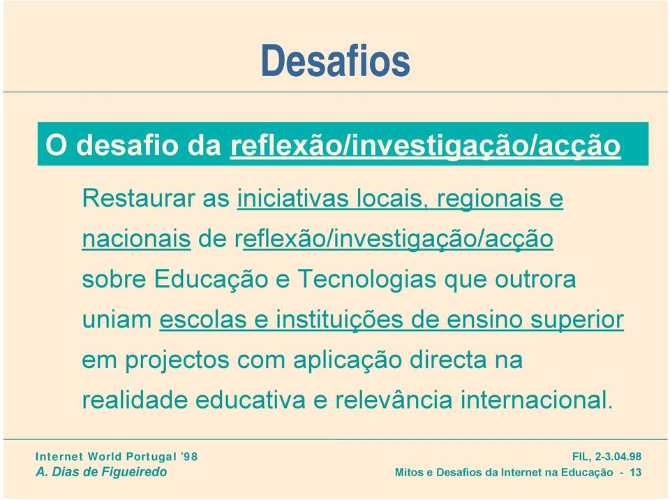 escolas e instituições de ensino superior em projectos com aplicação directa na realidade