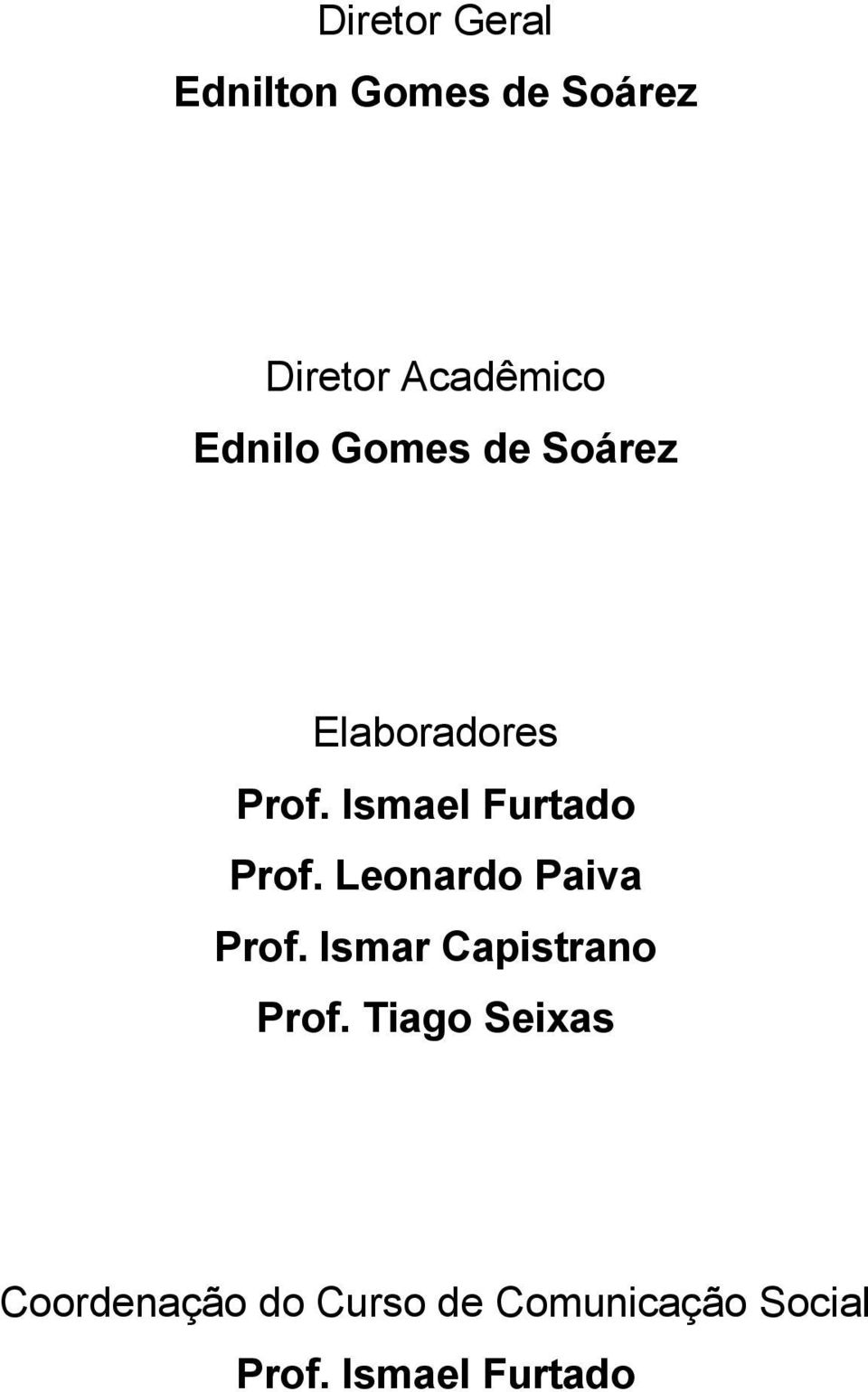 Ismael Furtado Prof. Leonardo Paiva Prof.