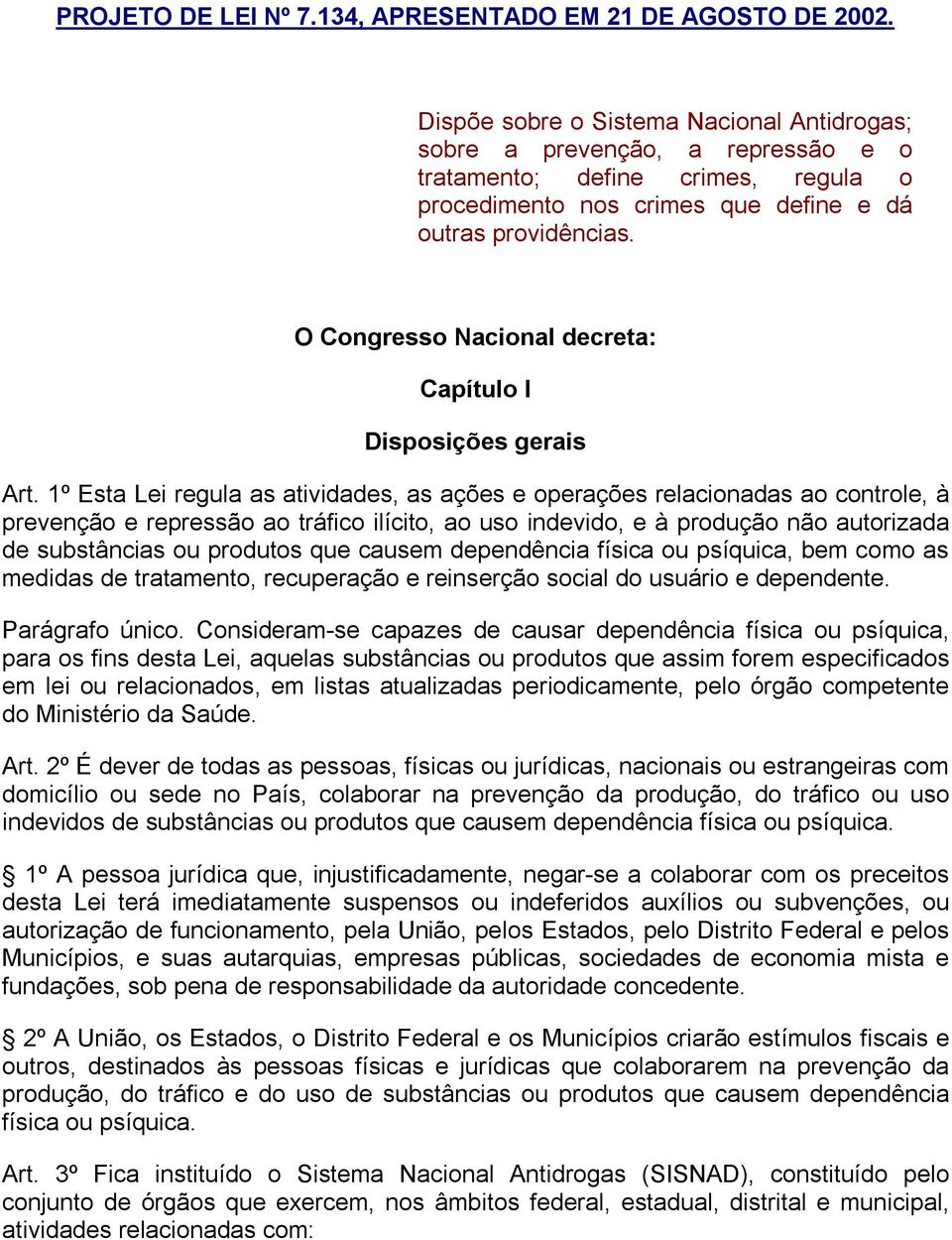 O Congresso Nacional decreta: Capítulo I Disposições gerais Art.