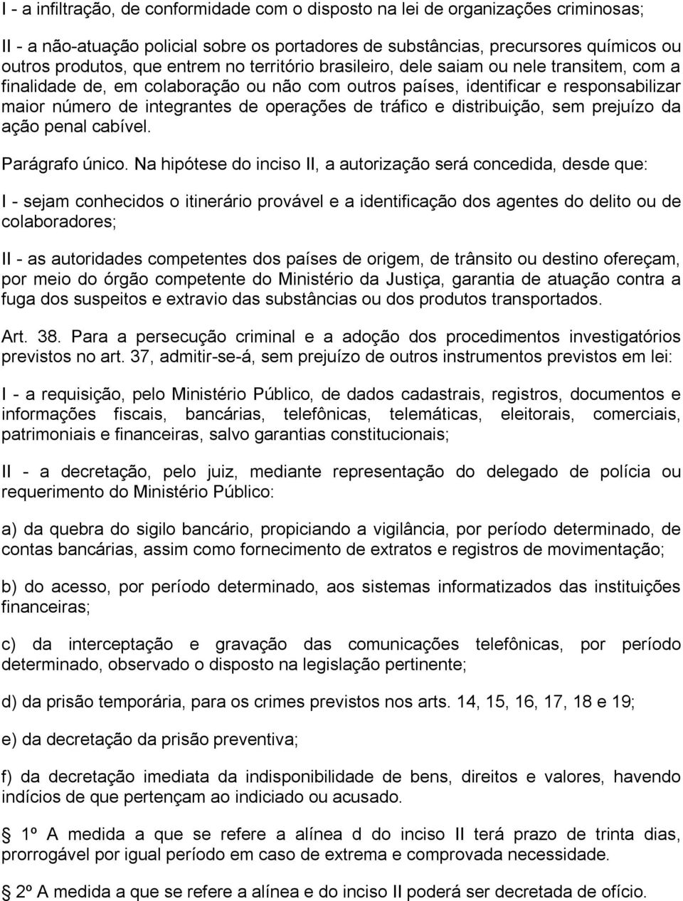 tráfico e distribuição, sem prejuízo da ação penal cabível. Parágrafo único.