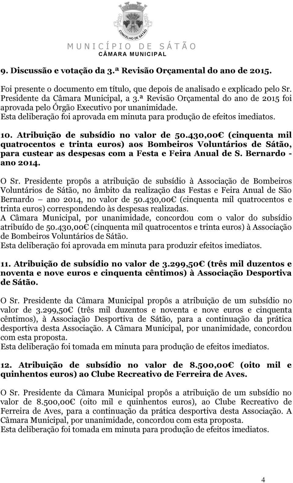 Atribuição de subsídio no valor de 50.430,00 (cinquenta mil quatrocentos e trinta euros) aos Bombeiros Voluntários de Sátão, para custear as despesas com a Festa e Feira Anual de S.