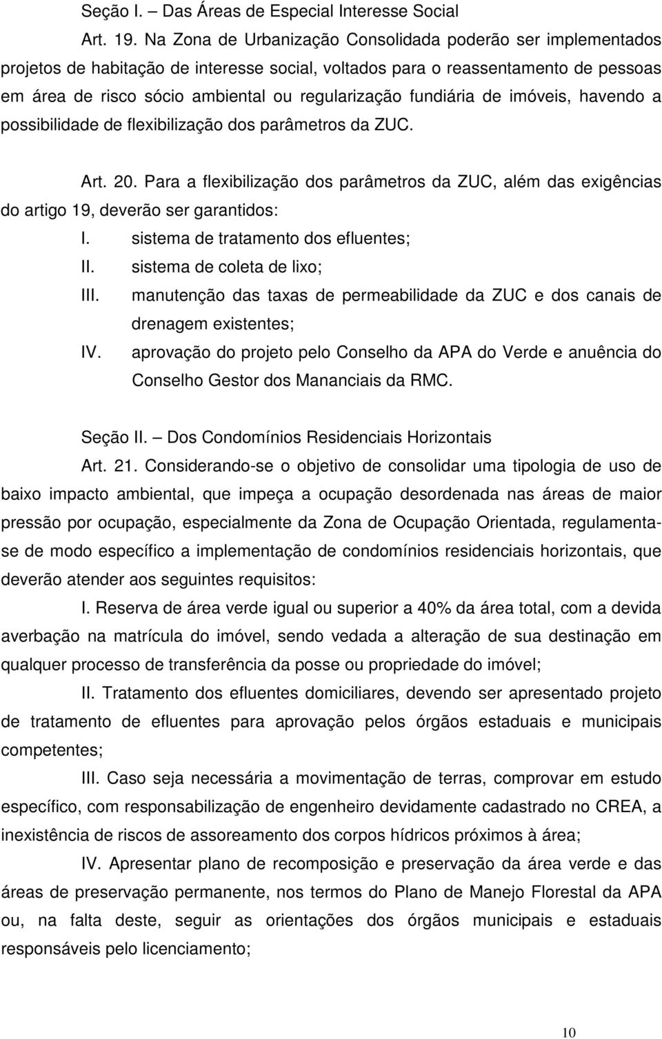 fundiária de imóveis, havendo a possibilidade de flexibilização dos parâmetros da ZUC. Art. 20.