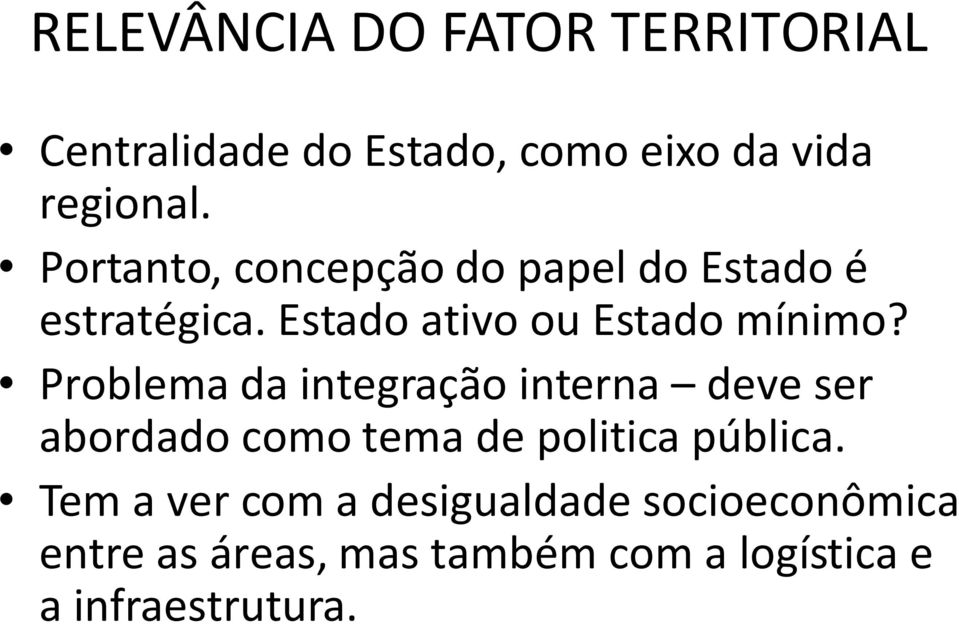 Problema da integração interna deve ser abordado como tema de politica pública.