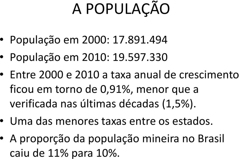 menor que a verificada nas últimas décadas (1,5%).