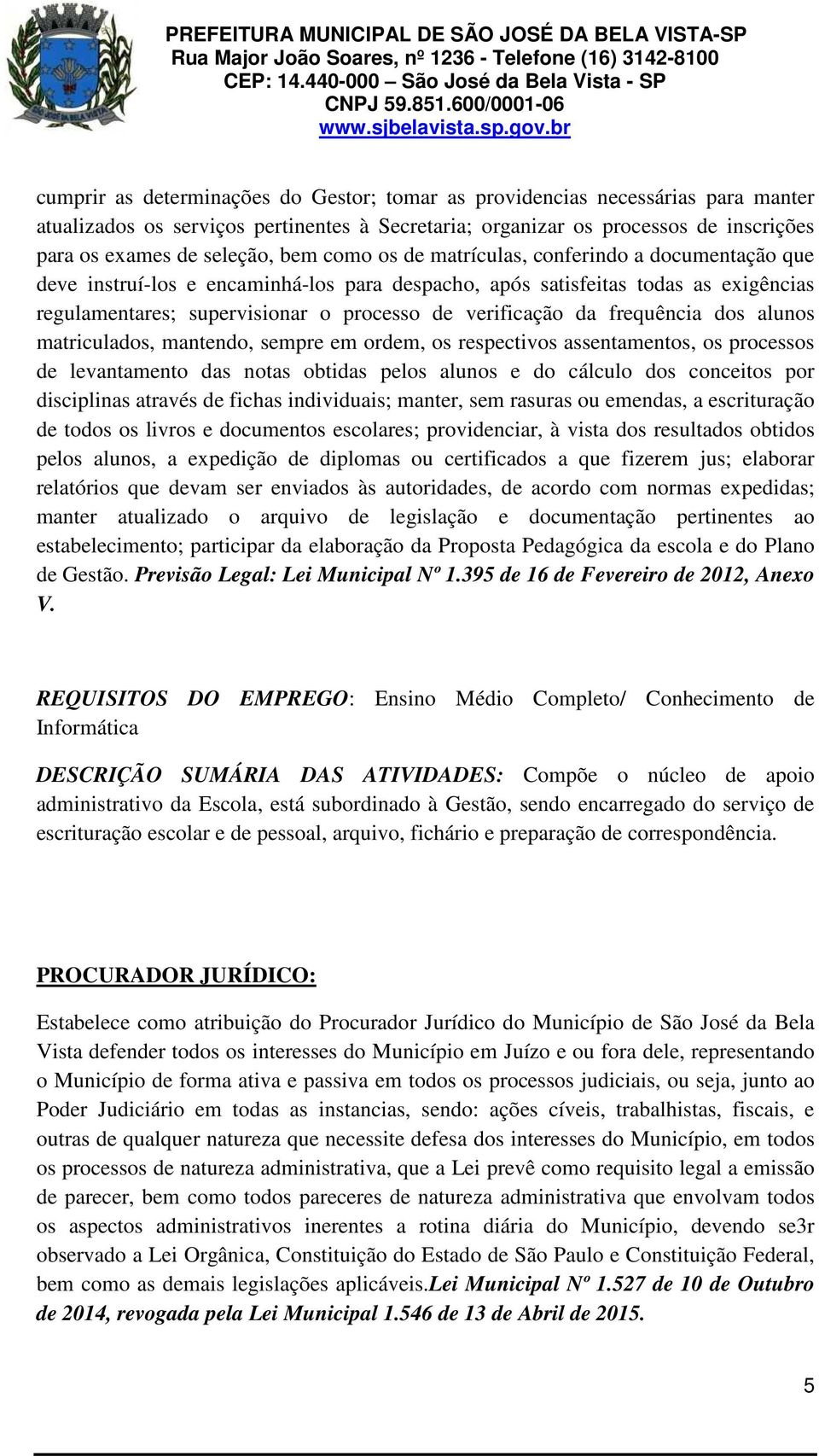 frequência dos alunos matriculados, mantendo, sempre em ordem, os respectivos assentamentos, os processos de levantamento das notas obtidas pelos alunos e do cálculo dos conceitos por disciplinas