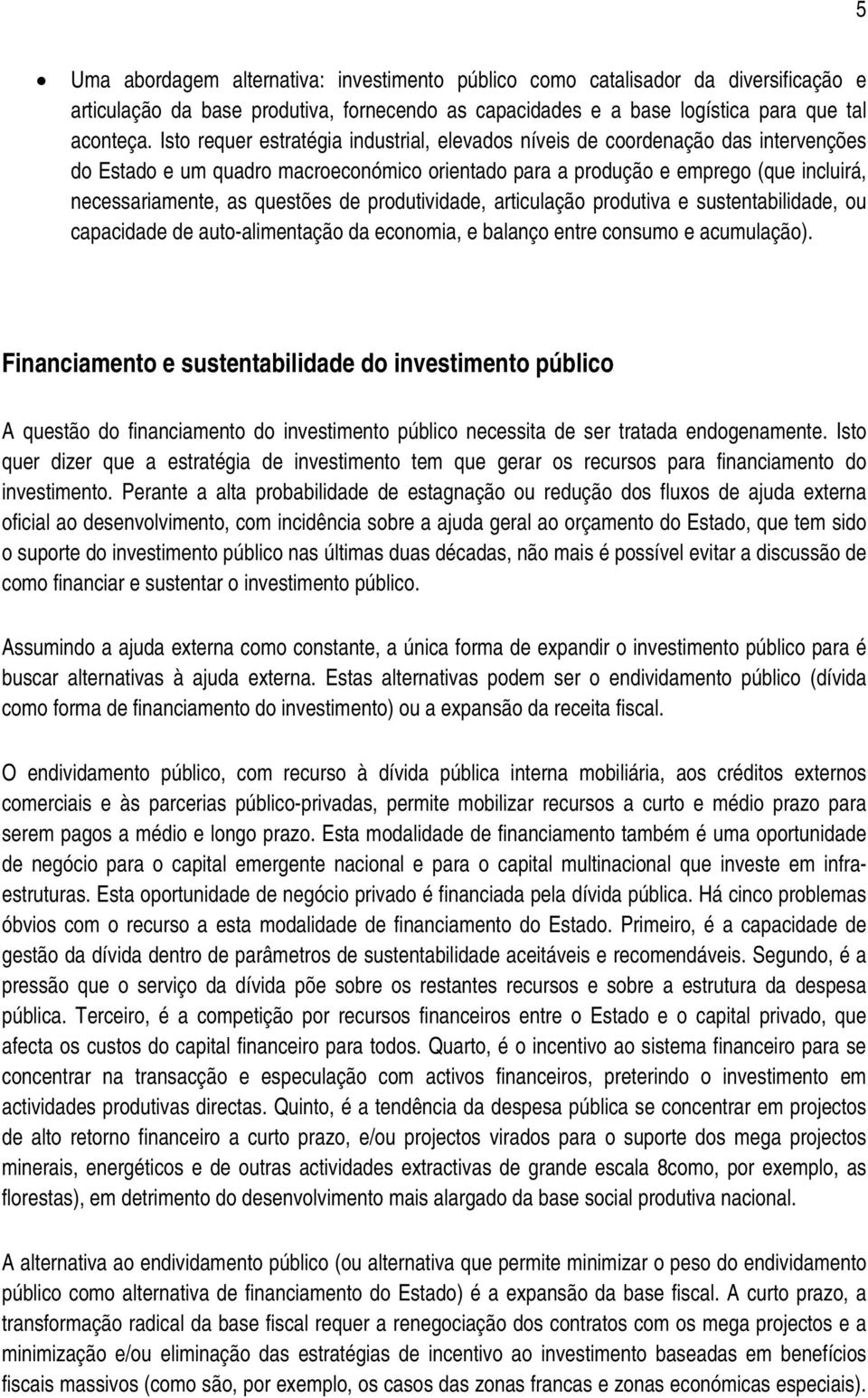 de produtividade, articulação produtiva e sustentabilidade, ou capacidade de auto-alimentação da economia, e balanço entre consumo e acumulação).