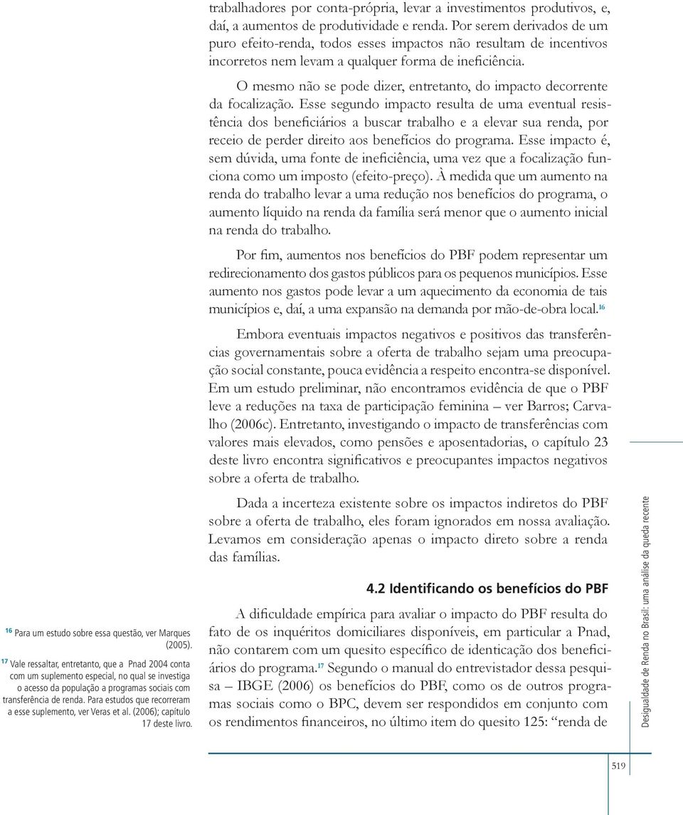 Para estudos que recorreram a esse suplemento, ver Veras et al. (2006); capítulo 17 deste livro.