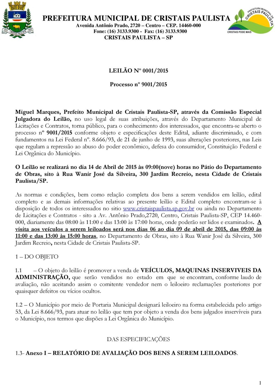 adiante discriminado, e com fundamentos na Lei Federal nº. 8.