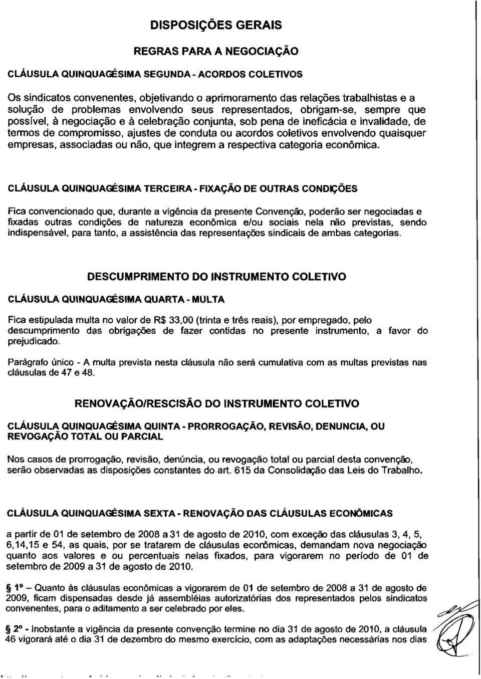 acordos coletivos envolvendo quaisquer empresas, associadas ou não, que integrem a respectiva categoria econômica.