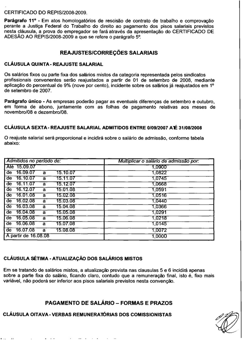 prova do empregador se fará através da apresentação do CERTIFICADO DE ADESÃO AO REPIS/2008-2009 a que se refere o parágrafo 5 o.