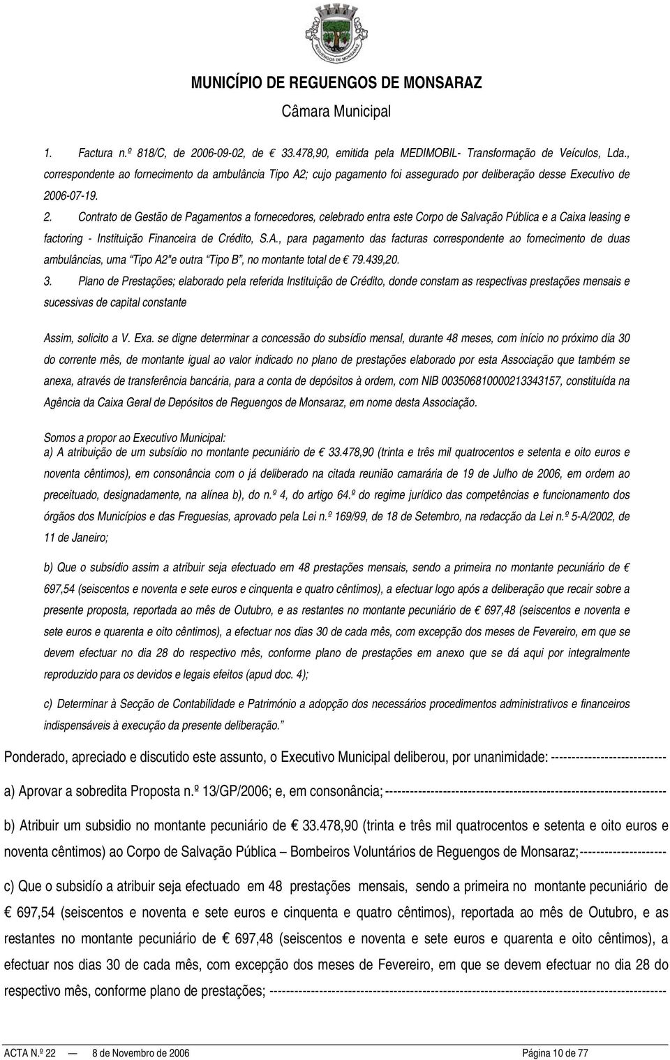 06-07-19. 2. Contrato de Gestão de Pagamentos a fornecedores, celebrado entra este Corpo de Salvação Pública e a Caixa leasing e factoring - Instituição Financeira de Crédito, S.A.