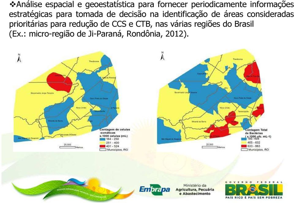 de áreas consideradas prioritárias para redução de CCS e CTB, nas