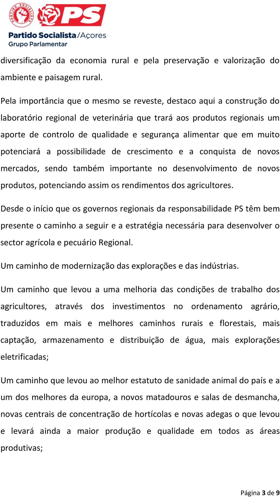 em muito potenciará a possibilidade de crescimento e a conquista de novos mercados, sendo também importante no desenvolvimento de novos produtos, potenciando assim os rendimentos dos agricultores.