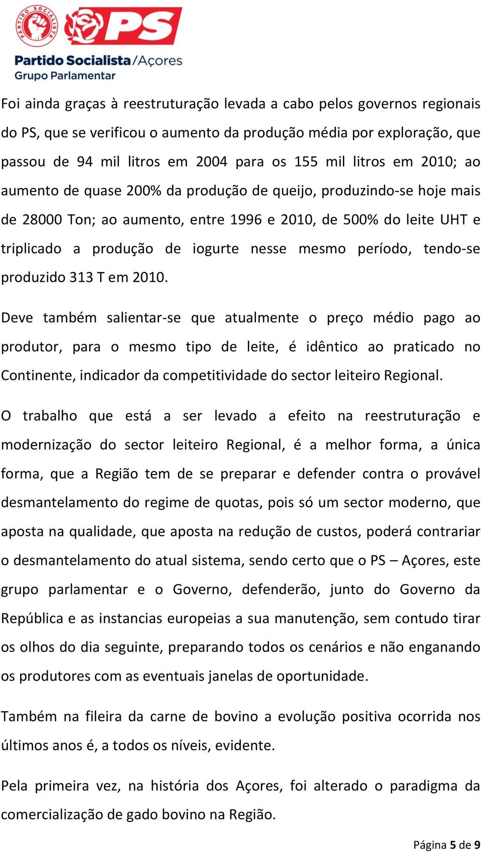 período, tendo-se produzido 313 T em 2010.