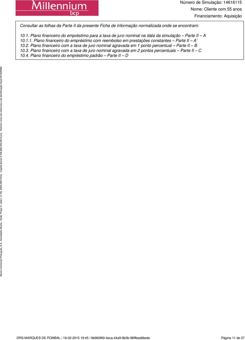 2. Plano financeiro com a taxa de juro nominal agravada em 1 ponto percentual Parte II B 10.3.