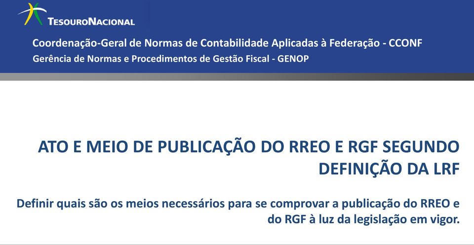 PUBLICAÇÃO DO RREO E RGF SEGUNDO DEFINIÇÃO DA LRF Definir quais são os meios
