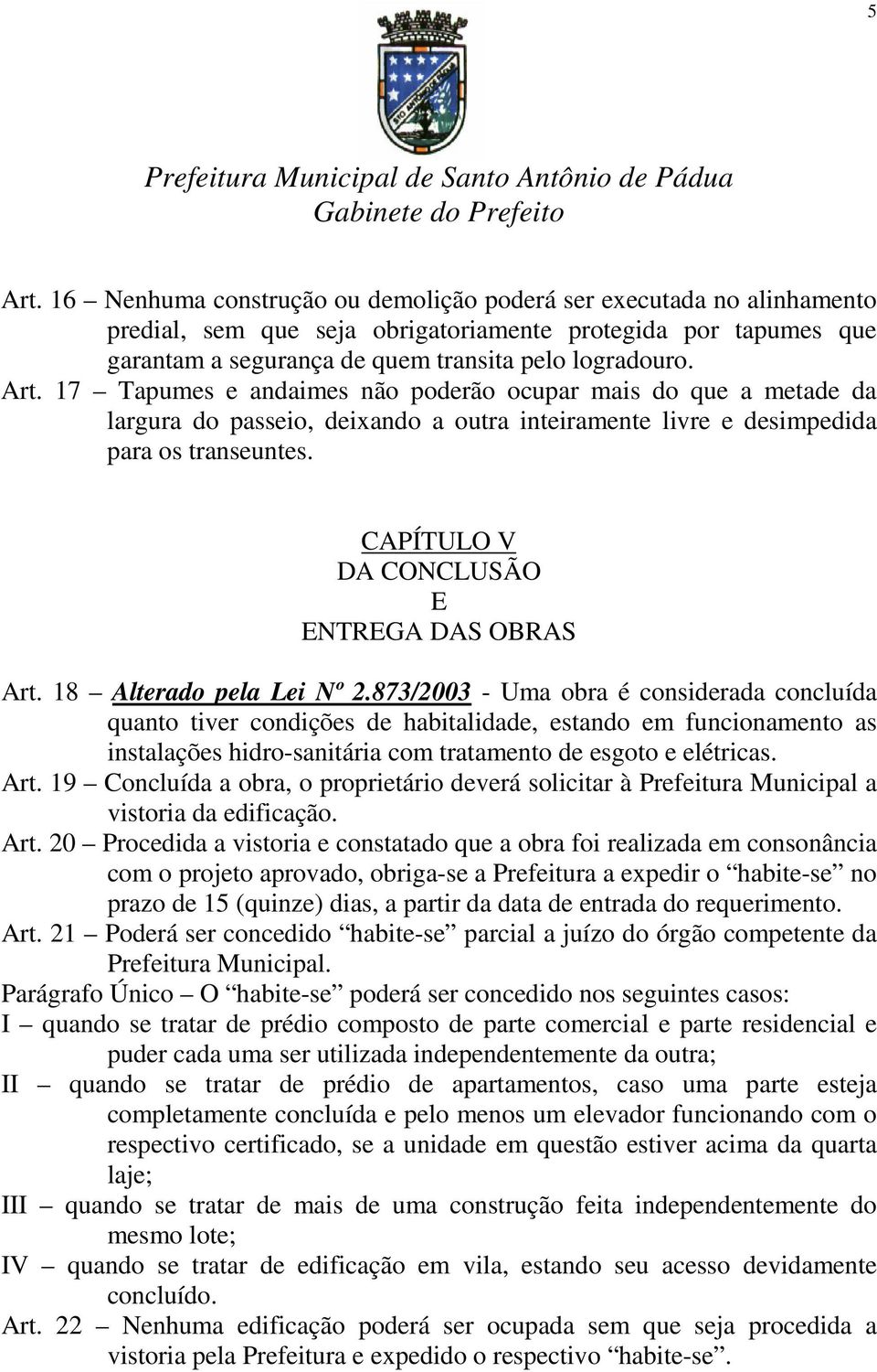 CAPÍTULO V DA CONCLUSÃO E ENTREGA DAS OBRAS Art. 18 Alterado pela Lei Nº 2.