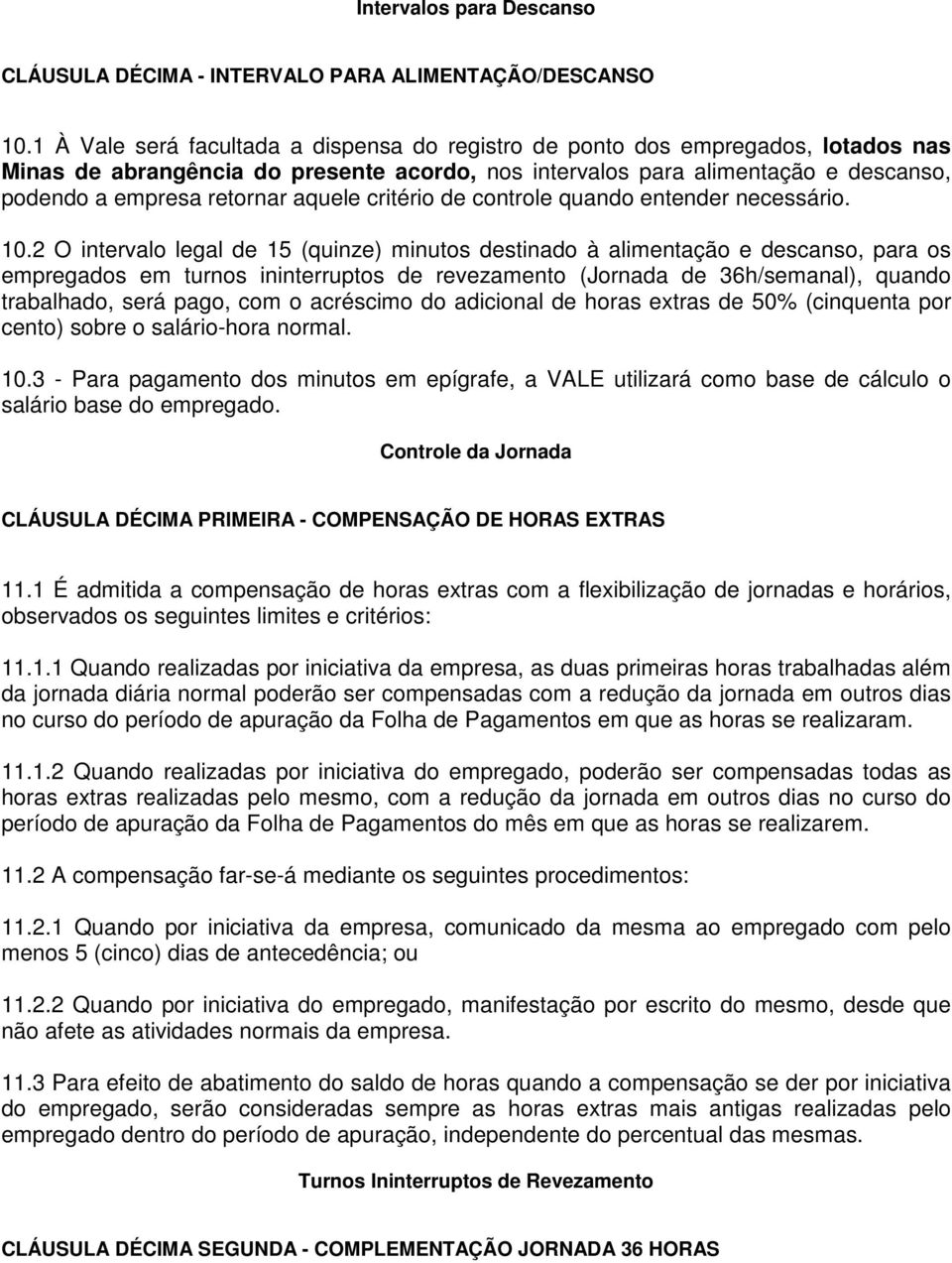 aquele critério de controle quando entender necessário. 10.