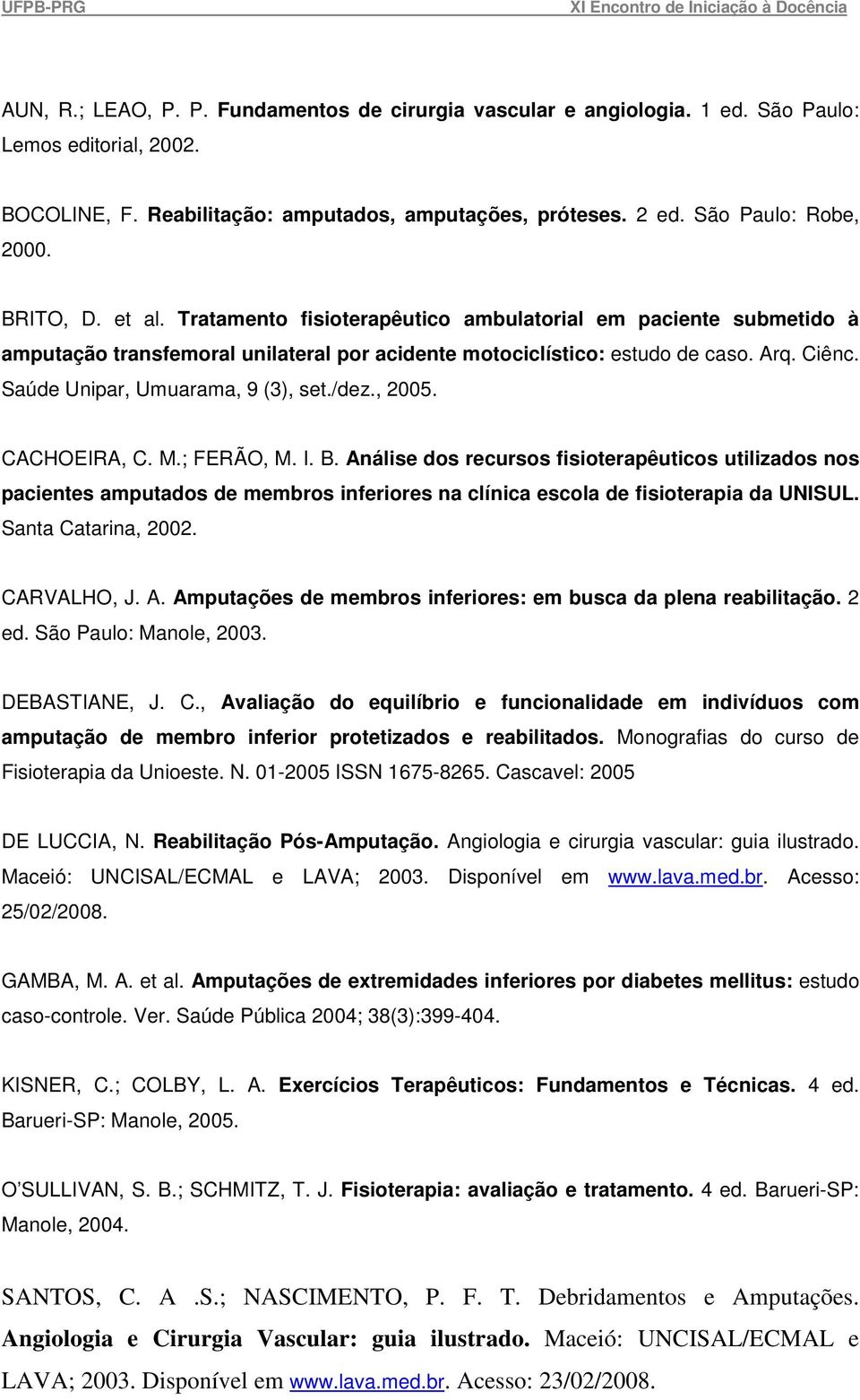 Saúde Unipar, Umuarama, 9 (3), set./dez., 2005. CACHOEIRA, C. M.; FERÃO, M. I. B.