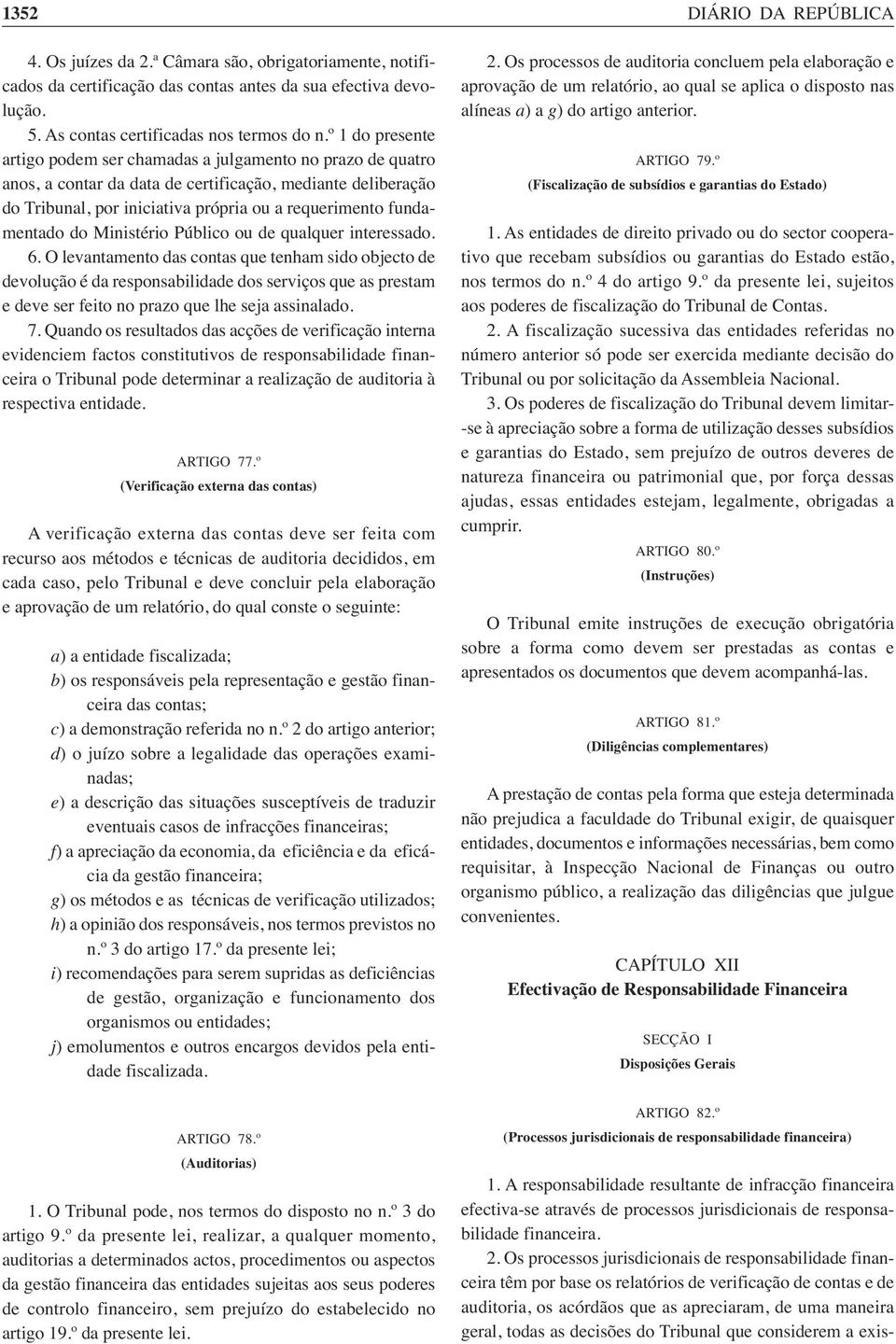 fundamentado do Ministério Público ou de qualquer interessado. 6.