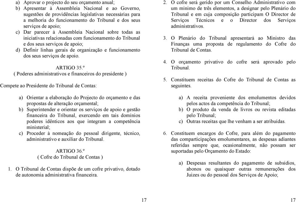 organização e funcionamento dos seus serviços de apoio. ARTIGO 35.