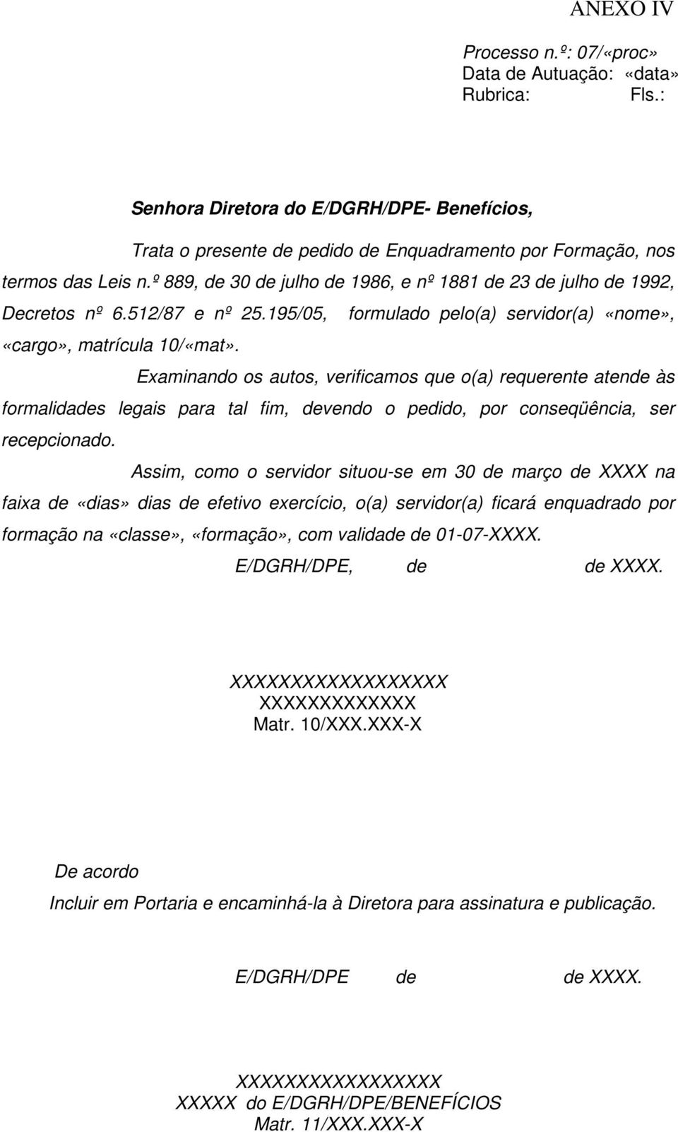 Examinando os autos, verificamos que o(a) requerente atende às formalidades legais para tal fim, devendo o pedido, por conseqüência, ser recepcionado.