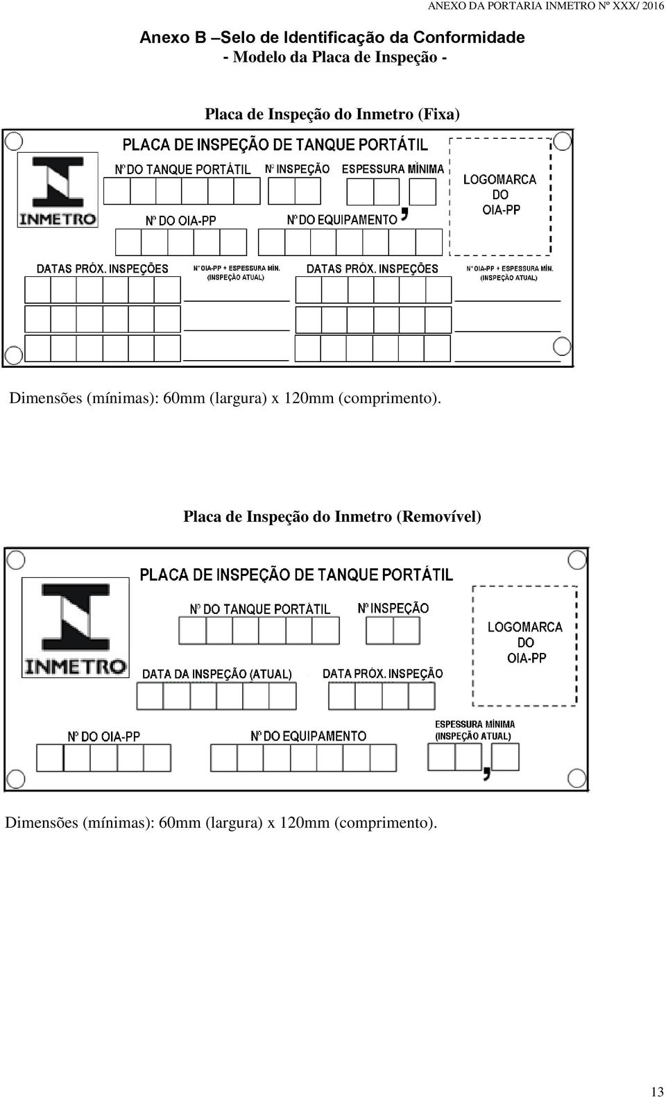 Dimensões (mínimas): 60mm (largura) x 120mm (comprimento).