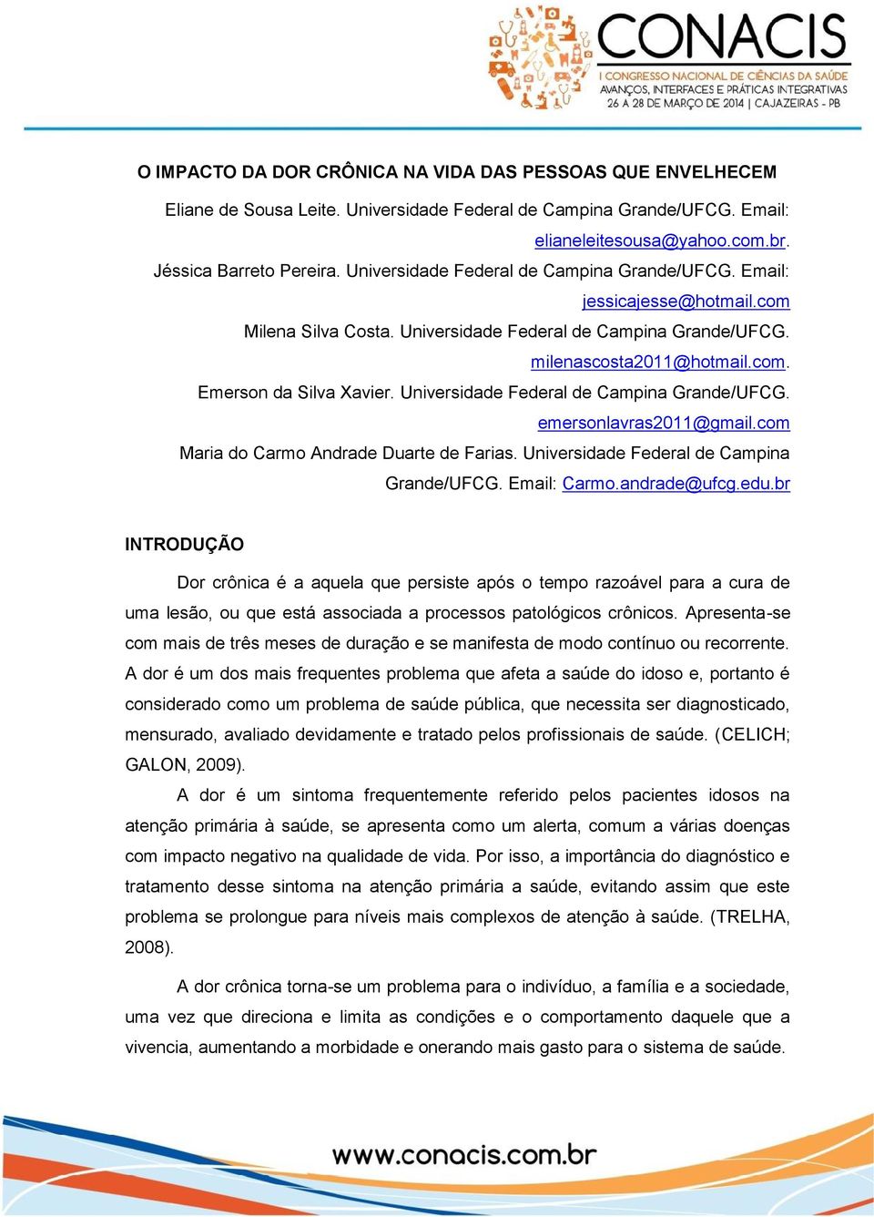 Universidade Federal de Campina Grande/UFCG. emersonlavras2011@gmail.com Maria do Carmo Andrade Duarte de Farias. Universidade Federal de Campina Grande/UFCG. Email: Carmo.andrade@ufcg.edu.