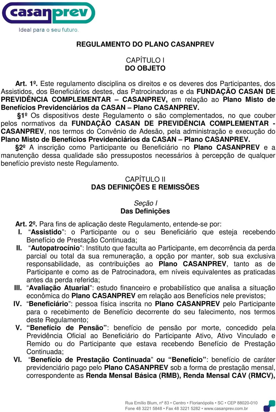 relação ao Plano Misto de Benefícios Previdenciários da CASAN Plano CASANPREV.