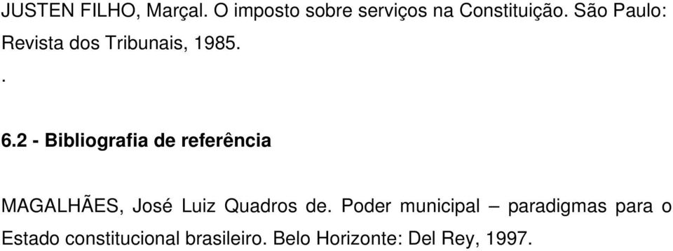 2 - Bibliografia de referência MAGALHÃES, José Luiz Quadros de.