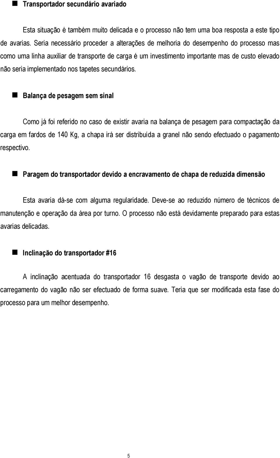 implementado nos tapetes secundários.