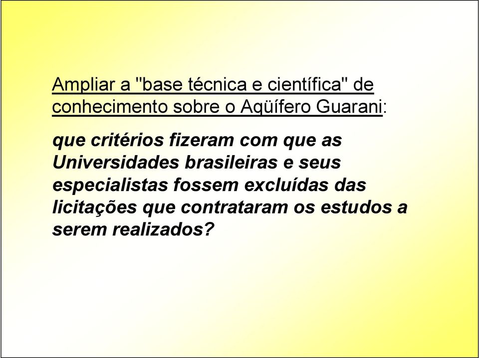 Universidades brasileiras e seus especialistas fossem