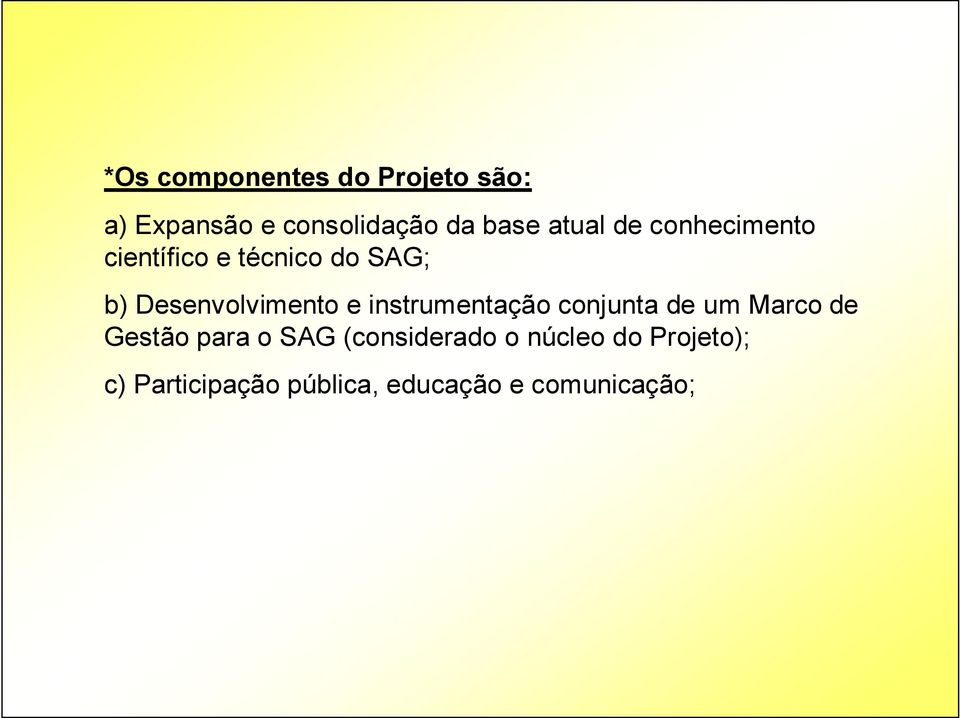 e instrumentação conjunta de um Marco de Gestão para o SAG