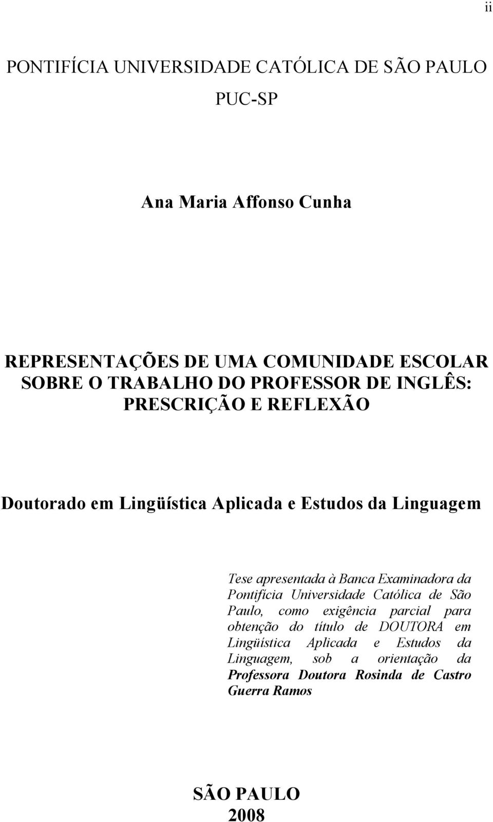 à Banca Examinadora da Pontifícia Universidade Católica de São Paulo, como exigência parcial para obtenção do título de DOUTORA