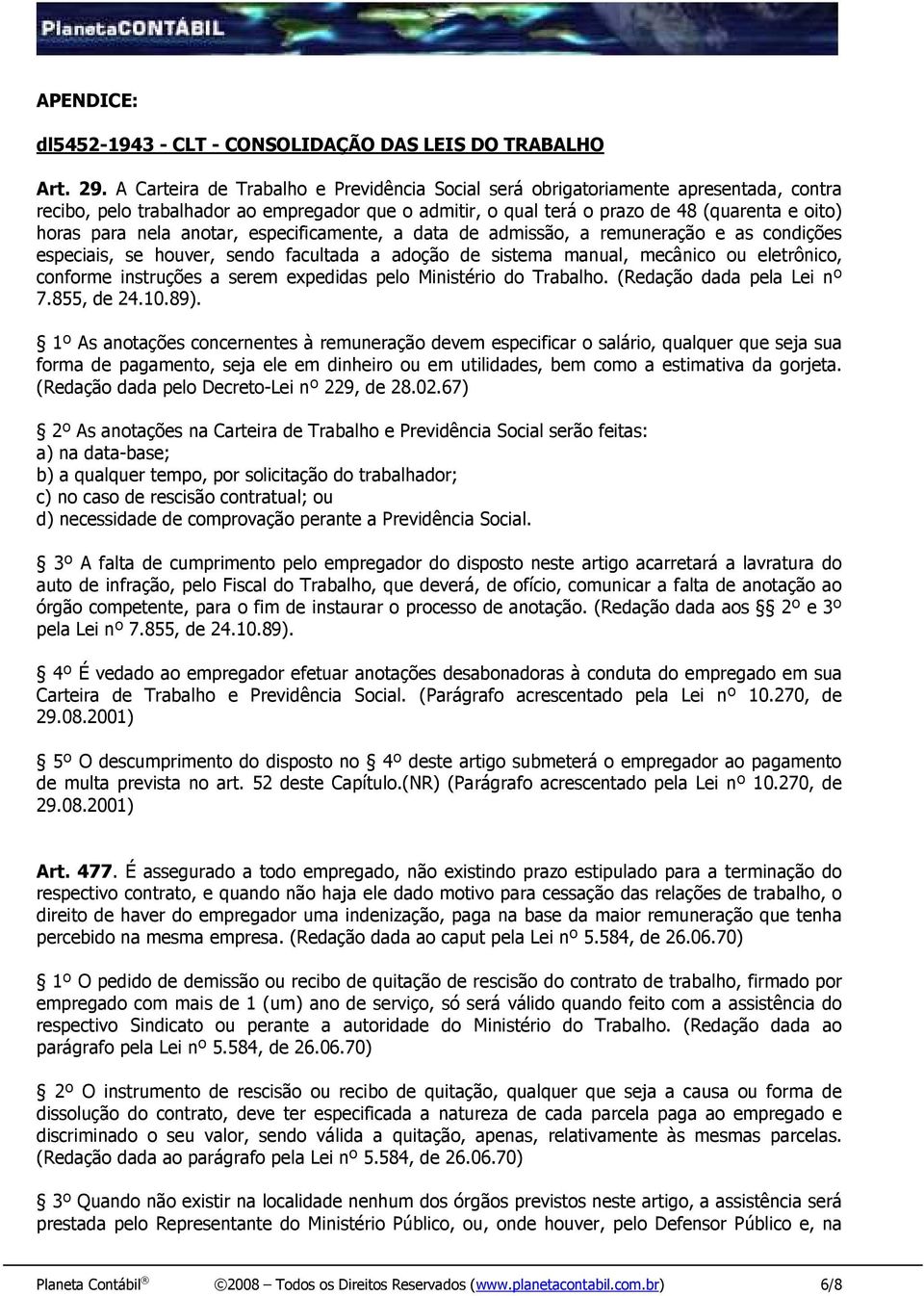 anotar, especificamente, a data de admissão, a remuneração e as condições especiais, se houver, sendo facultada a adoção de sistema manual, mecânico ou eletrônico, conforme instruções a serem