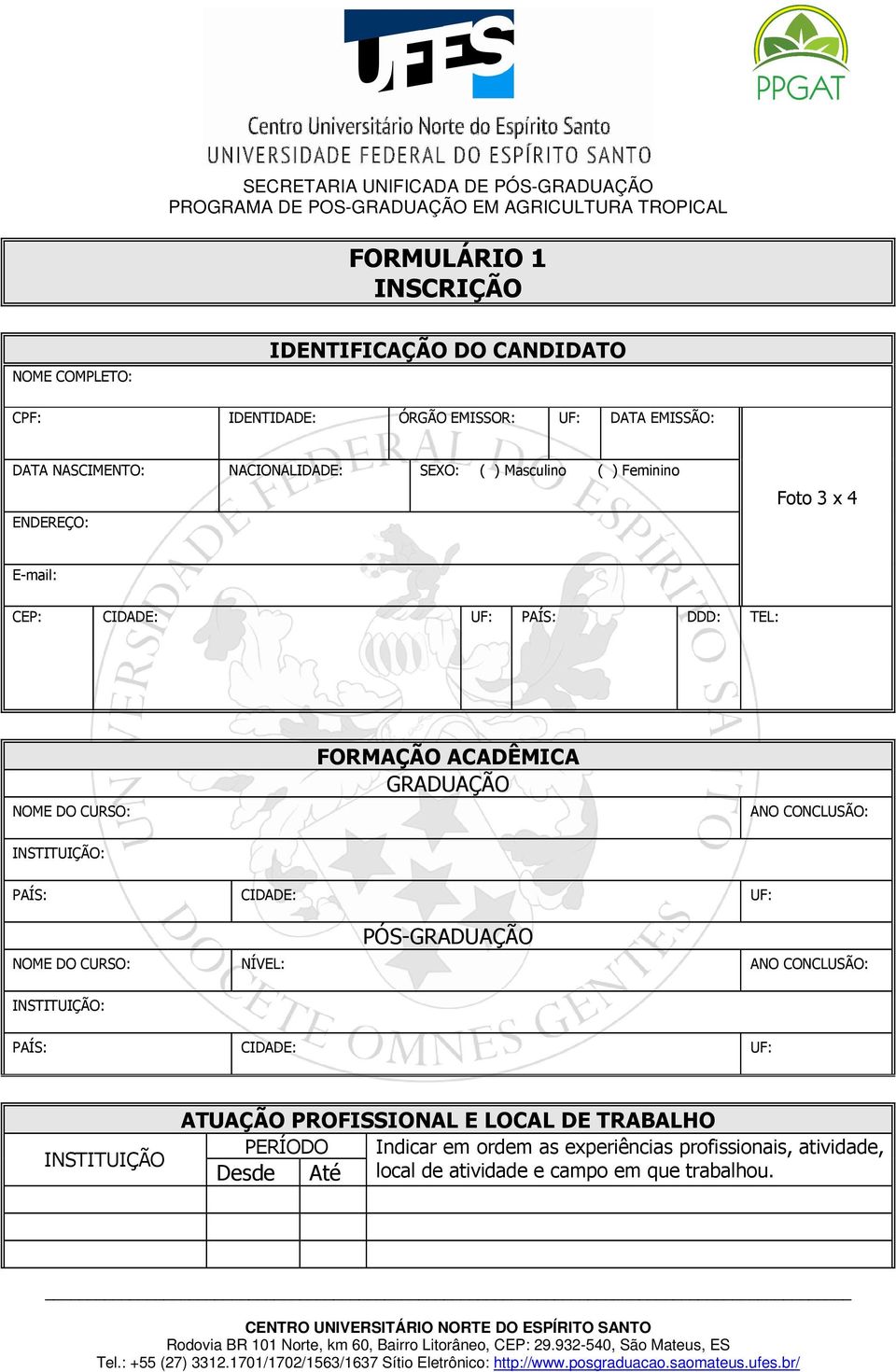 CONCLUSÃO: INSTITUIÇÃO: PAÍS: CIDADE: UF: PÓS-GRADUAÇÃO NOME DO CURSO: NÍVEL: ANO CONCLUSÃO: INSTITUIÇÃO: PAÍS: CIDADE: UF: INSTITUIÇÃO ATUAÇÃO