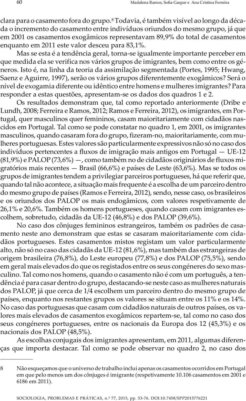 enquanto em 2011 este valor desceu para 83,1%.