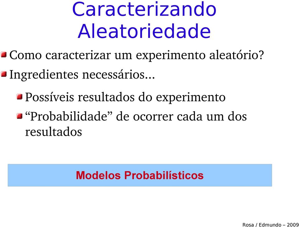 .. Possíveis resultados do experimento