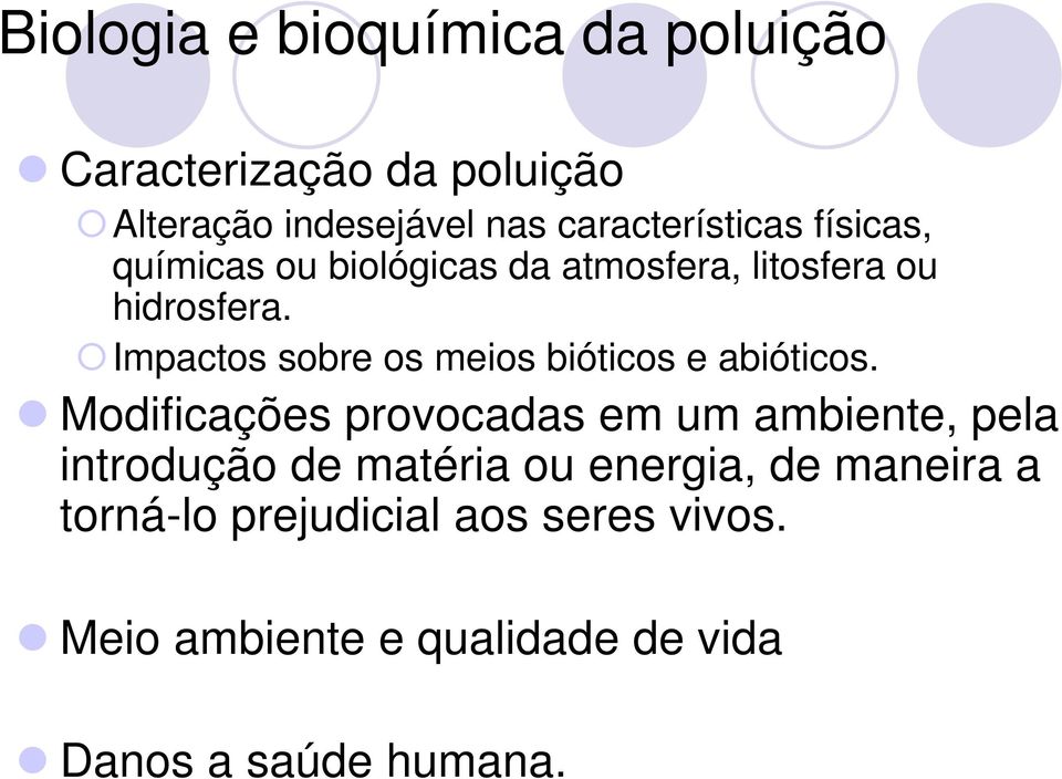 Impactos sobre os meios bióticos e abióticos.