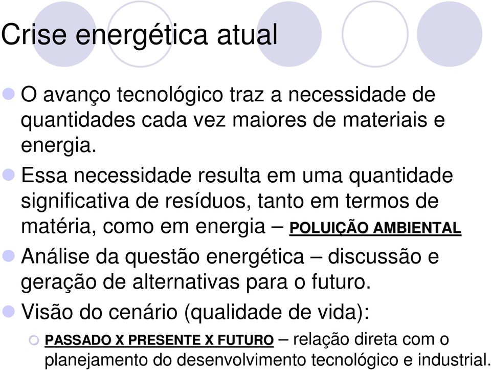 AMBIENTAL Análise da questão energética discussão e geração de alternativas para o futuro.