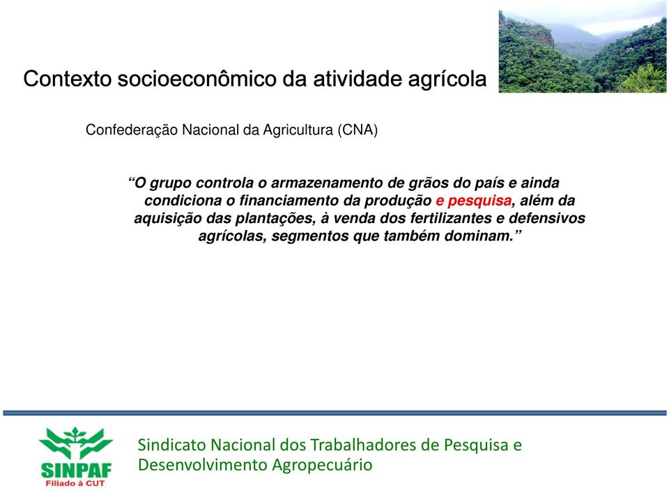 condiciona o financiamento da produção e pesquisa, além da aquisição das