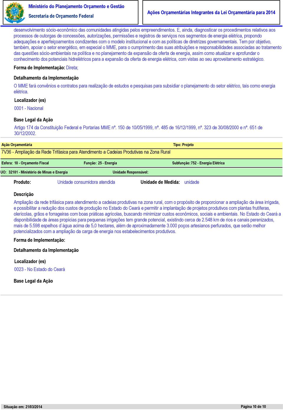 aperfeiçoamentos condizentes com o modelo institucional e com as políticas de diretrizes governamentais.