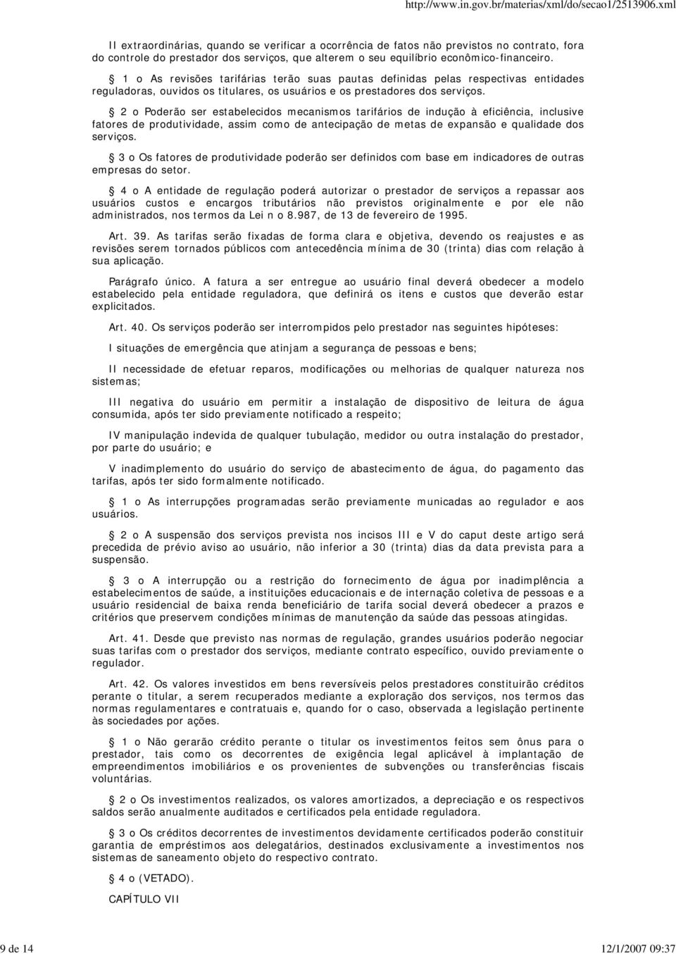 2 o Poderão ser estabelecidos mecanismos tarifários de indução à eficiência, inclusive fatores de produtividade, assim como de antecipação de metas de expansão e qualidade dos serviços.