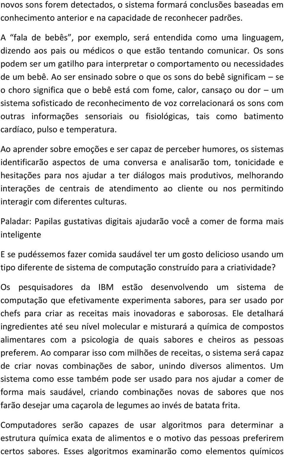 Os sons podem ser um gatilho para interpretar o comportamento ou necessidades de um bebê.