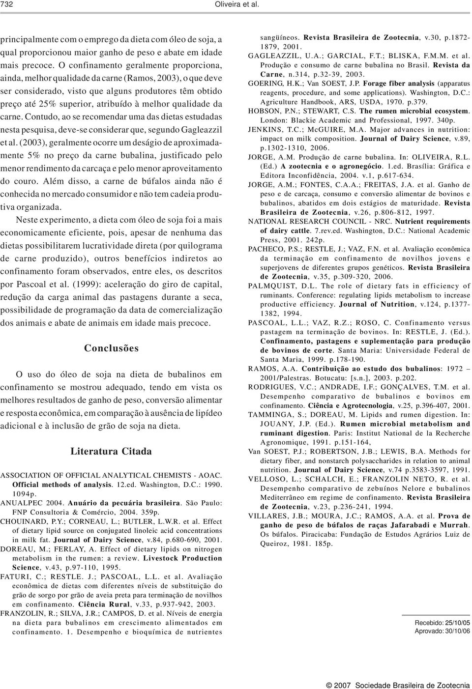 qualidade da carne. Contudo, ao se recomendar uma das dietas estudadas nesta pesquisa, deve-se considerar que, segundo Gagleazzil et al.